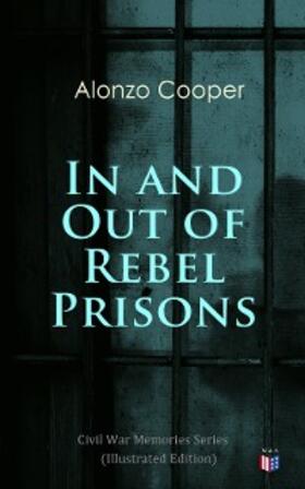 Cooper |  In and Out of Rebel Prisons (Illustrated Edition) | eBook | Sack Fachmedien