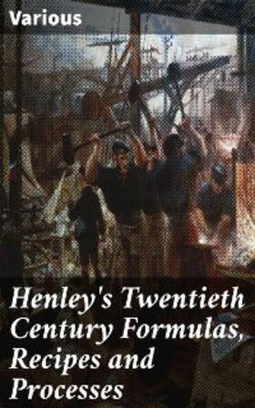 Hiscox |  Henley's Twentieth Century Formulas, Recipes and Processes | eBook | Sack Fachmedien