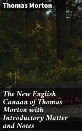 Morton / Adams |  The New English Canaan of Thomas Morton with Introductory Matter and Notes | eBook | Sack Fachmedien