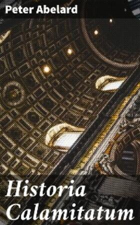 Abelard |  Historia Calamitatum | eBook | Sack Fachmedien