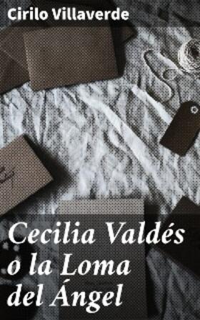 Villaverde |  Cecilia Valdés o la Loma del Ángel | eBook | Sack Fachmedien