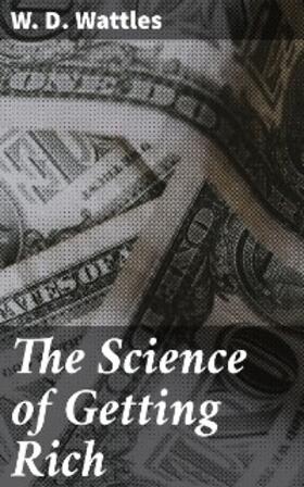Wattles |  The Science of Getting Rich | eBook | Sack Fachmedien