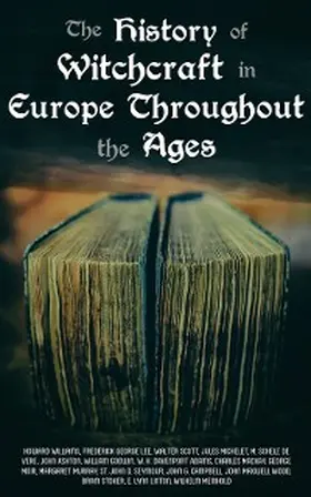 Ashton / Moir / Murray |  The History of Witchcraft in Europe Throughout the Ages | eBook | Sack Fachmedien