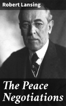 Lansing |  The Peace Negotiations | eBook | Sack Fachmedien