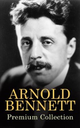 Bennett |  ARNOLD BENNETT Premium Collection | eBook | Sack Fachmedien