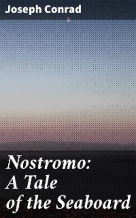 Conrad |  Nostromo: A Tale of the Seaboard | eBook | Sack Fachmedien