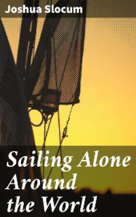 Slocum |  Sailing Alone Around the World | eBook | Sack Fachmedien