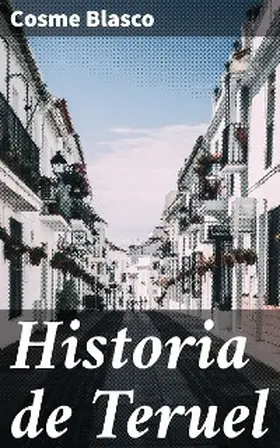 Blasco |  Historia de Teruel | eBook | Sack Fachmedien