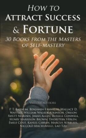 Barnum / Coué / Gibran |  How to Attract Success & Fortune: 30 Books from the Masters of Self-mastery | eBook | Sack Fachmedien
