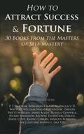 Barnum / Franklin / Wattles |  How to Attract Success & Fortune: 30 Books from the Masters of Self-mastery | eBook | Sack Fachmedien