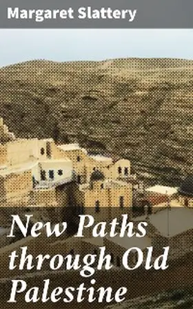Slattery |  New Paths through Old Palestine | eBook | Sack Fachmedien