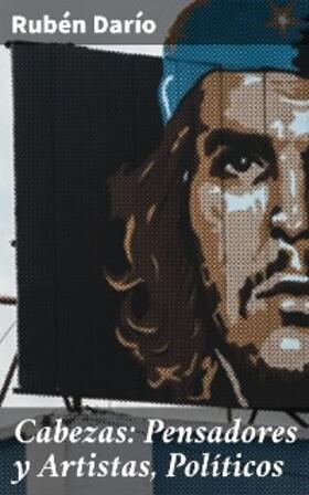 Darío |  Cabezas: Pensadores y Artistas, Políticos | eBook | Sack Fachmedien
