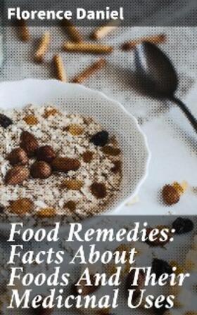 Daniel |  Food Remedies: Facts About Foods And Their Medicinal Uses | eBook | Sack Fachmedien