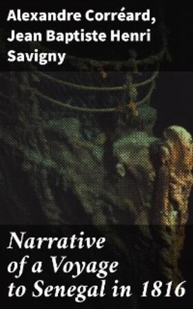 Savigny / Corréard |  Narrative of a Voyage to Senegal in 1816 | eBook | Sack Fachmedien