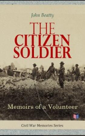 Beatty |  The Citizen Soldier: Memoirs of a Volunteer | eBook | Sack Fachmedien