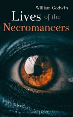 Godwin |  Lives of the Necromancers (Annotated) | eBook | Sack Fachmedien