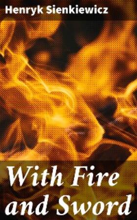Sienkiewicz |  With Fire and Sword | eBook | Sack Fachmedien