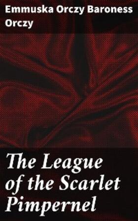 Orczy |  The League of the Scarlet Pimpernel | eBook | Sack Fachmedien
