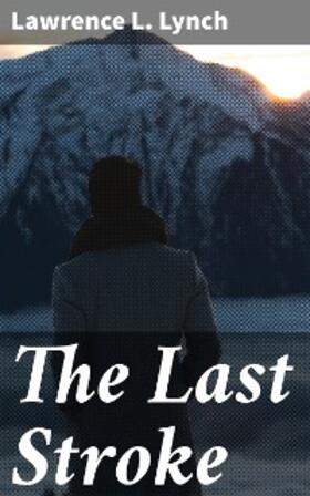 Lynch |  The Last Stroke | eBook | Sack Fachmedien