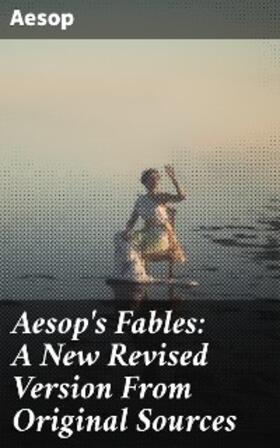 Aesop |  Aesop's Fables: A New Revised Version From Original Sources | eBook | Sack Fachmedien