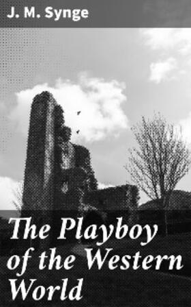 Synge |  The Playboy of the Western World | eBook | Sack Fachmedien