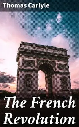 Carlyle |  The French Revolution | eBook | Sack Fachmedien