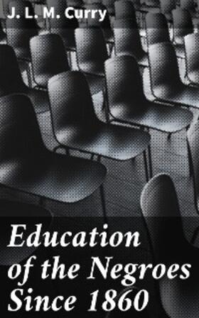 Curry |  Education of the Negroes Since 1860 | eBook | Sack Fachmedien
