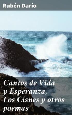 Darío |  Cantos de Vida y Esperanza, Los Cisnes y otros poemas | eBook | Sack Fachmedien