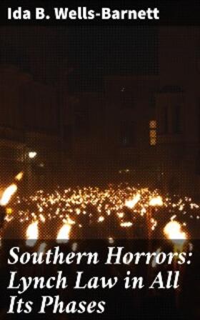 Wells-Barnett |  Southern Horrors: Lynch Law in All Its Phases | eBook | Sack Fachmedien