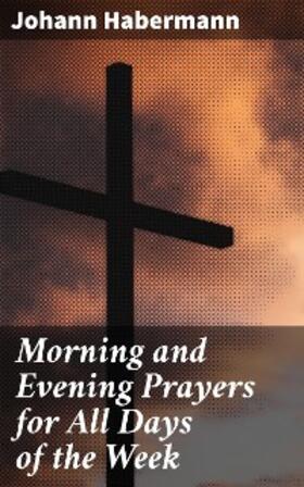 Habermann |  Morning and Evening Prayers for All Days of the Week | eBook | Sack Fachmedien