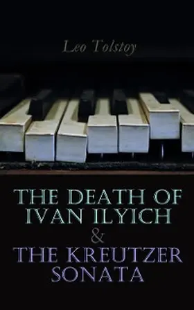 Tolstoy |  The Death of Ivan Ilyich & The Kreutzer Sonata (Annotated) | eBook | Sack Fachmedien