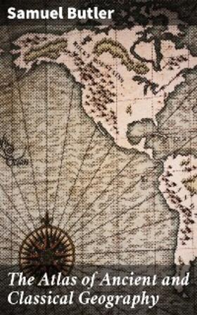 Butler / Rhys |  The Atlas of Ancient and Classical Geography | eBook | Sack Fachmedien