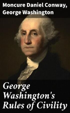 Conway / Washington |  George Washington's Rules of Civility | eBook | Sack Fachmedien