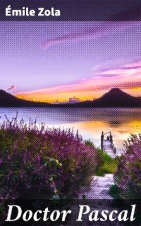 Zola |  Doctor Pascal | eBook | Sack Fachmedien