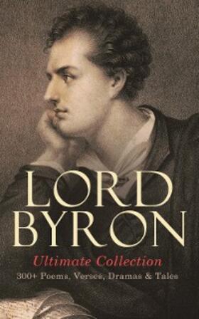 Byron | LORD BYRON Ultimate Collection: 300+ Poems, Verses, Dramas & Tales (Annotated) | E-Book | www.sack.de