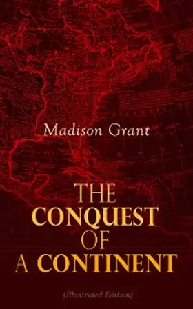 Grant |  The Conquest of a Continent (Illustrated Edition) (Annotated) | eBook | Sack Fachmedien