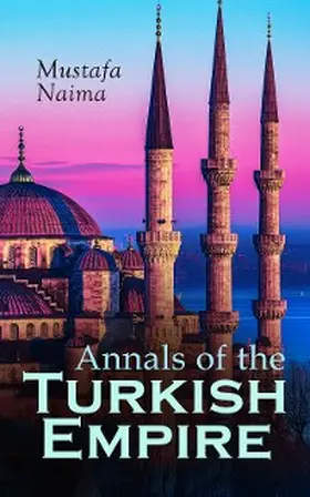 Naima |  Annals of the Turkish Empire | eBook | Sack Fachmedien