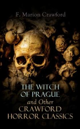 Crawford |  The Witch of Prague and Other Crawford Horror Classics (Annotated) | eBook | Sack Fachmedien