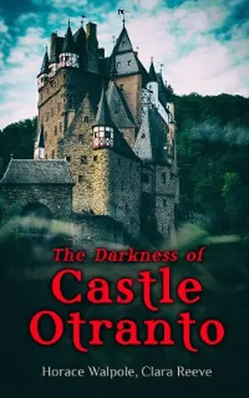 Walpole / Reeve |  The Darkness of Castle Otranto (Annotated) | eBook | Sack Fachmedien