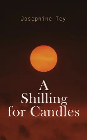 Tey |  A Shilling for Candles | eBook | Sack Fachmedien