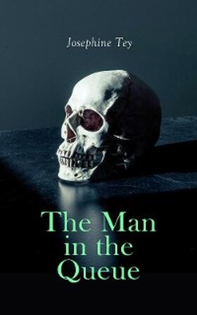 Tey |  The Man in the Queue | eBook | Sack Fachmedien