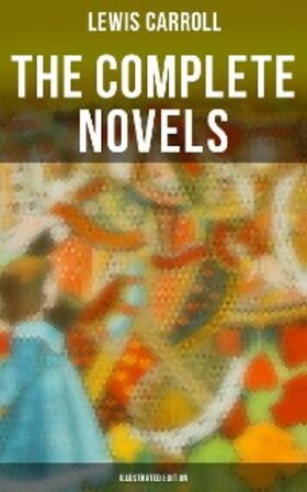 Carroll |  The Complete Novels (Illustrated Edition) | eBook | Sack Fachmedien