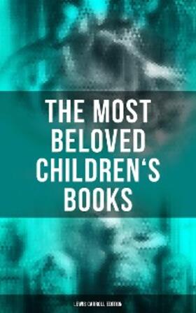 Carroll / Furniss / Holiday |  The Most Beloved Children's Books - Lewis Carroll Edition | eBook | Sack Fachmedien