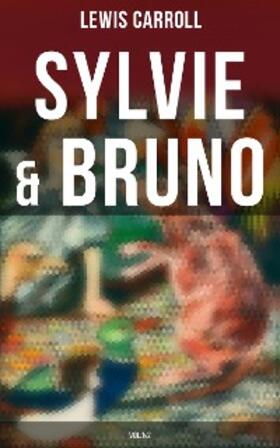 Carroll |  Sylvie & Bruno (Vol.1&2) | eBook | Sack Fachmedien