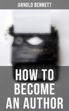 Bennett |  How to Become an Author | eBook | Sack Fachmedien
