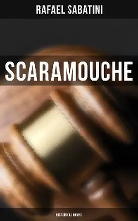 Sabatini |  Scaramouche: Historical Novel | eBook | Sack Fachmedien