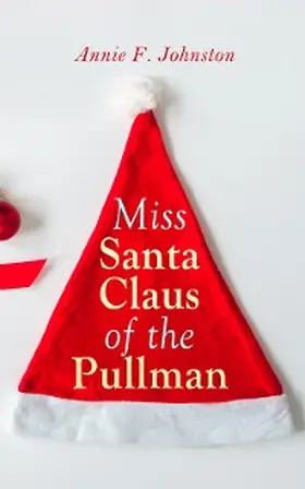 Johnston | Miss Santa Claus of the Pullman (Annotated) | E-Book | www.sack.de