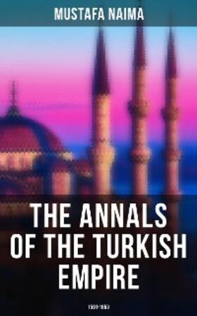 Naima |  The Annals of the Turkish Empire: 1591 - 1659 | eBook | Sack Fachmedien