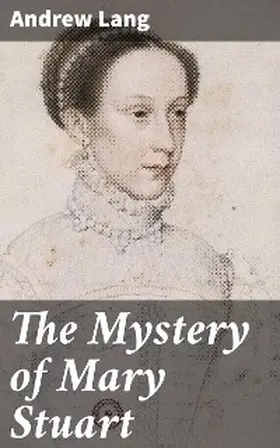 Lang |  The Mystery of Mary Stuart | eBook | Sack Fachmedien