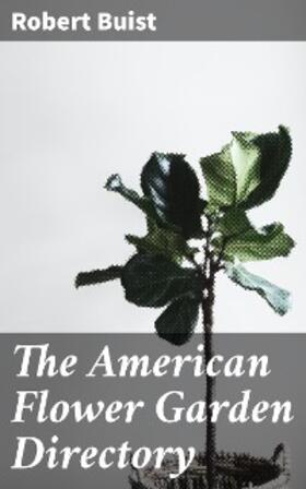 Buist |  The American Flower Garden Directory | eBook | Sack Fachmedien